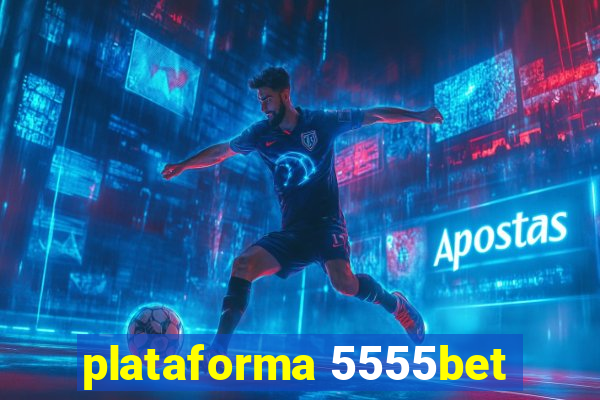 plataforma 5555bet